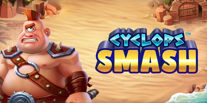 Analisis Mendalam Slot Cyclops Smash Untuk Pemain Serius